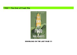 DOWNLOAD ON THE LAST PAGE !!!!
^PDF^ The End of Food File Salmonella-tainted tomatoes, riots, and skyrocketing prices are only the latest in a series of food-related crises that have illuminated the failures of the modern food system. In The End of Food, Paul Roberts investigates this system and presents a startling truth—how we make, market, and transport our food is no longer compatible with the billions of consumers the system was built to serve.The emergence of large-scale and efficient food production forever changed our relationship with food and ultimately left a vulnerable and paradoxical system in place. High-volume factory systems create new risks for food-borne illness high-yield crops generate grain, produce, and meat of declining nutritional quality and while nearly a billion people are overweight, roughly as many people are starving. In this vivid narrative, Roberts presents clear, stark visions of the future and helps us prepare to make the necessary decisions to survive the demise of food production as we know it.
^PDF^ The End of Food File
 