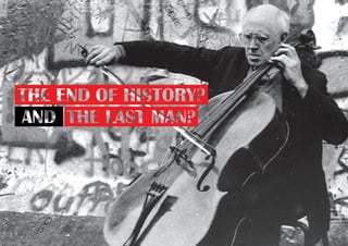 THE END OF HISTORY?
ANDAND THE LAST MAN?
 