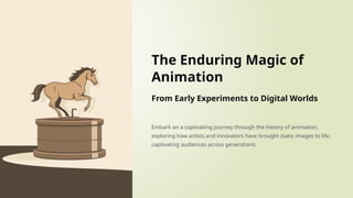 Embark Animation The-Enduring-Magic-of-Animation-history.pptx