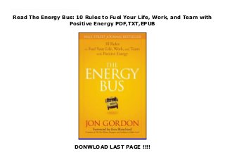 Read The Energy Bus: 10 Rules to Fuel Your Life, Work, and Team with
Positive Energy PDF,TXT,EPUB
DONWLOAD LAST PAGE !!!!
Download now : https://kpf.realfiedbook.com/?book=0470100281 by Jon Gordon Ebook download The Energy Bus: 10 Rules to Fuel Your Life, Work, and Team with Positive Energy Get Ebook Trial The Energy Bus, an international best seller by Jon Gordon, takes readers on an enlightening and inspiring ride that reveals 10 secrets for approaching life and work with the kind of positive, forward thinking that leads to true accomplishment - at work and at home. Jon infuses this engaging story with keen insights as he provides a powerful roadmap to overcome adversity and bring out the best in yourself and your team. When you get on The Energy Bus you'll enjoy the ride of your life!
 