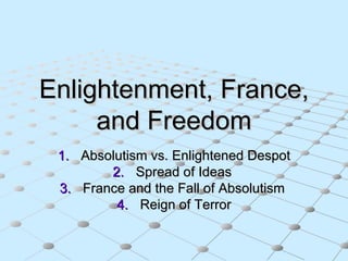 Enlightenment, France, and Freedom ,[object Object],[object Object],[object Object],[object Object]