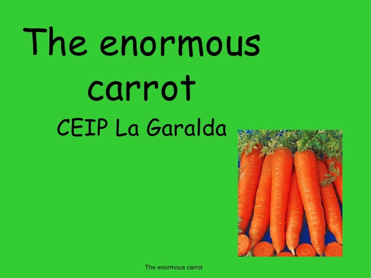 The enormous carrot