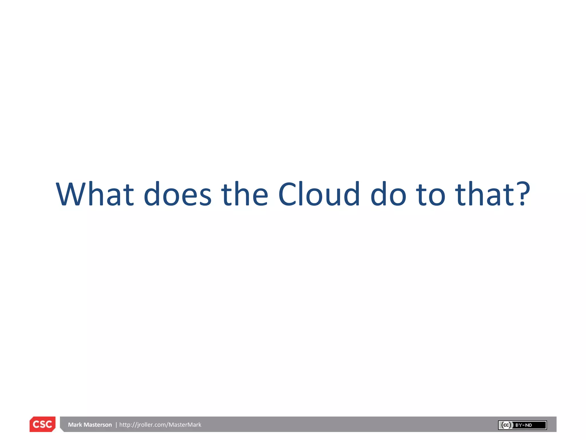 What does the Cloud do to that? 
