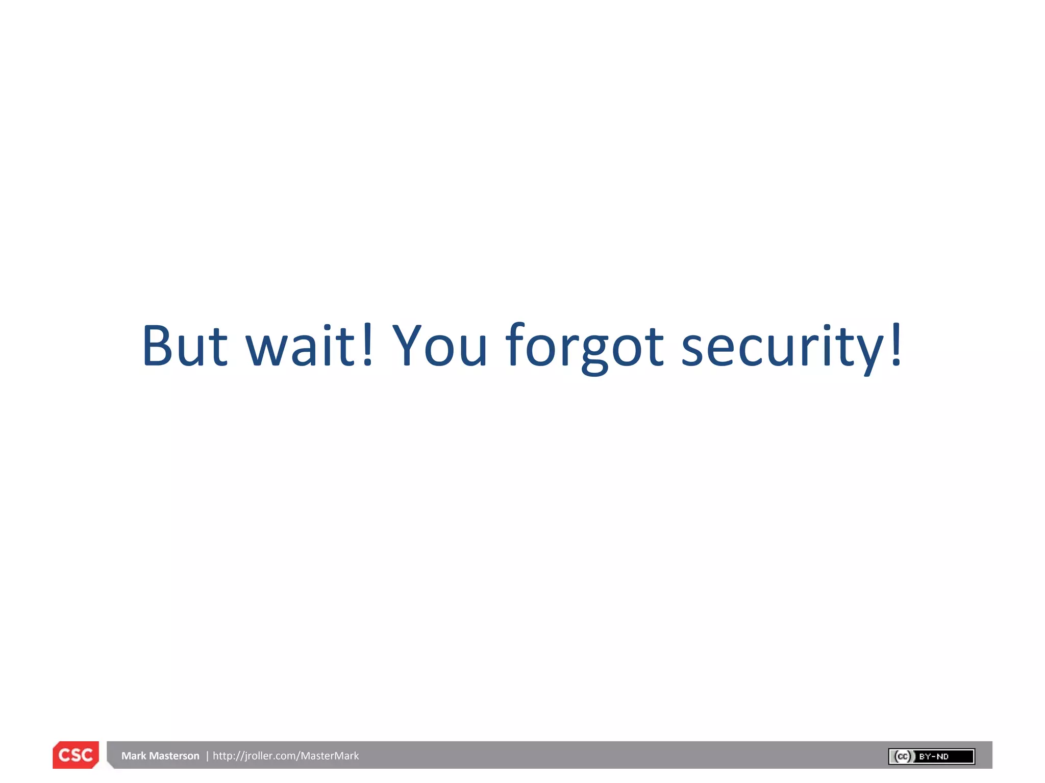 But wait! You forgot security! 