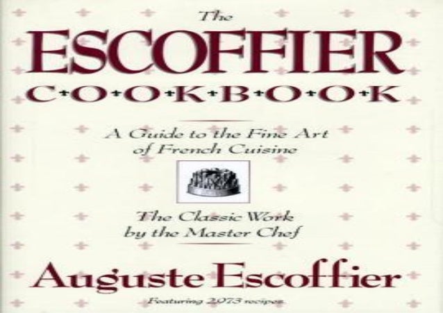 The Escoffier Cookbook And Guide To The Fine Art Of Cookery For Conn