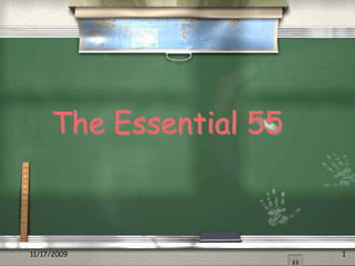 11/17/2009 1 The Essential 55 