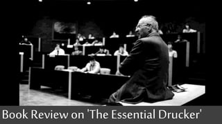 Book Review on 'TheEssential Drucker'
 