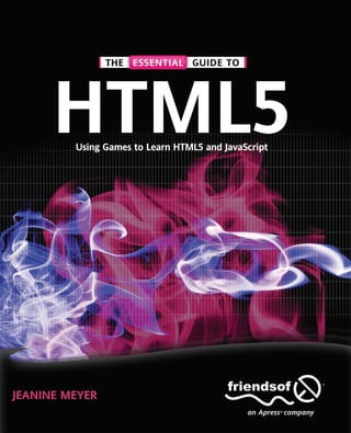 HTML5
Using Games to Learn HTML5 and JavaScript
 