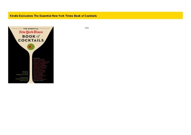 Kindle Exclusives The Essential New York Times Book Of Cocktails