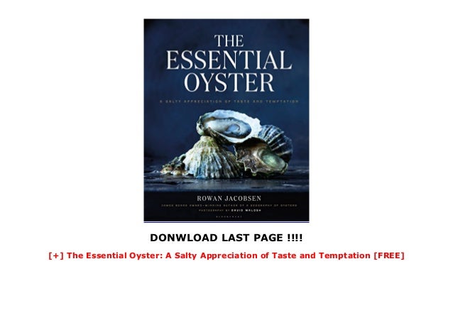 The Essential Oyster A Salty Appreciation of Taste and Temptation