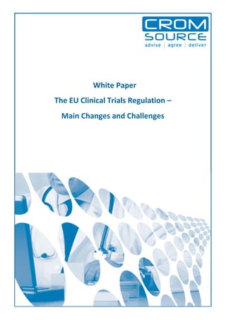 White Paper
The EU Clinical Trials Regulation –
Main Changes and Challenges
 