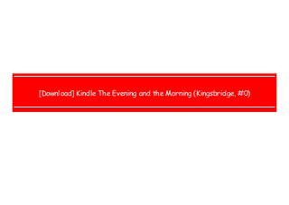  
 
 
 
[Download] Kindle The Evening and the Morning (Kingsbridge, #0)
 