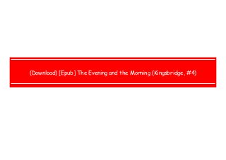  
 
 
 
(Download) [Epub] The Evening and the Morning (Kingsbridge, #4)
 
