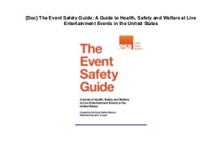 [Doc] The Event Safety Guide: A Guide to Health, Safety and Welfare at Live
Entertainment Events in the United States
 