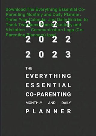 download The Everything Essential Co-
Parenting Monthly and Daily Planner:
Three Year Calendar and Daily Entries to
Track Two Home Family Custody and
Visitation ... Communication Logs (Co-
Parenting Planners) ipad
 