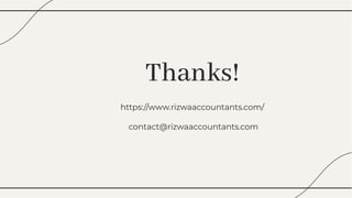 Thanks!
Thanks!
https://www.rizwaaccountants.com/
contact@rizwaaccountants.com
https://www.rizwaaccountants.com/
contact@rizwaaccountants.com
 