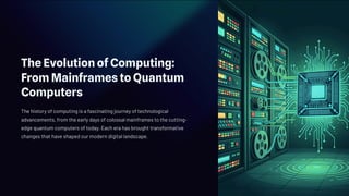 Evolution From Mainframes The Evolution of Computing: From Mainframes to Quantum Computers | PDF