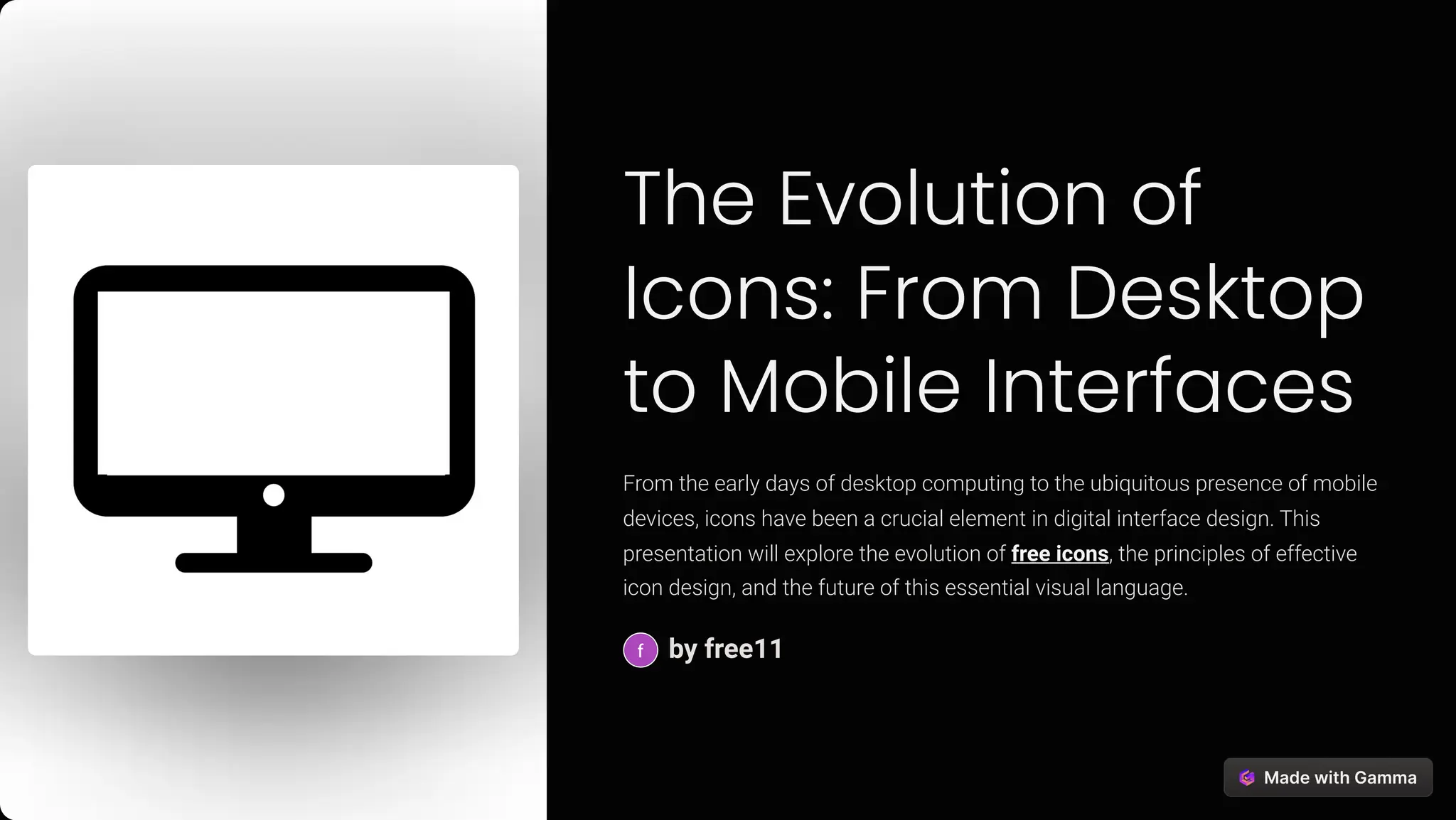 The Evolution of
Icons: From Desktop
to Mobile Interfaces
From the early days of desktop computing to the ubiquitous presence of mobile
devices, icons have been a crucial element in digital interface design. This
presentation will explore the evolution of free icons, the principles of effective
icon design, and the future of this essential visual language.
by free11
 