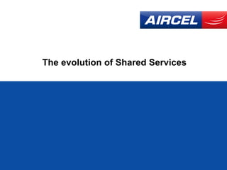 The evolution of Shared Services
 