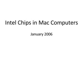 Intel Chips in Mac Computers January 2006 