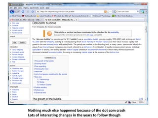 Nothing much else happened because of the dot com crash Lots of interesting changes in the years to follow though 