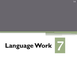 14
Language Work 7
 
