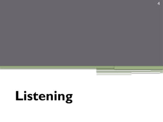 4
Listening
 