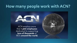 How many people work with ACN?
 
