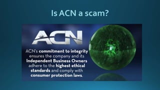 Is ACN a scam?
 