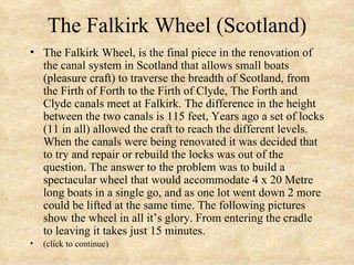 The Falkirk Wheel (Scotland) ,[object Object],[object Object]