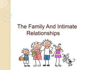 The Family And Intimate
Relationships
 