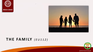 MSEUF-CNAHS
MSEUF-CNAHS
THE FAMILY ( E U 1 1 2 )
 