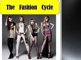 The Fashion CycleThe Fashion Cycle
 