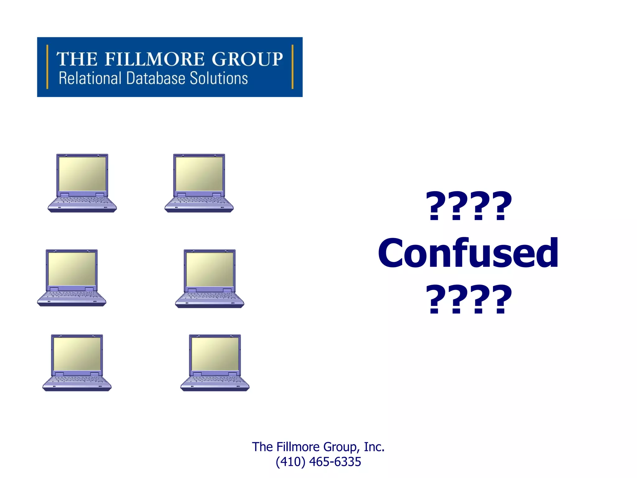 ????
                      Confused
                        ????


The Fillmore Group, Inc.
    (410) 465-6335
 