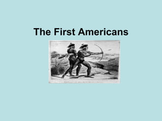 The First Americans 
