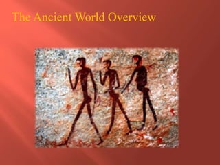 The Ancient World Overview
 