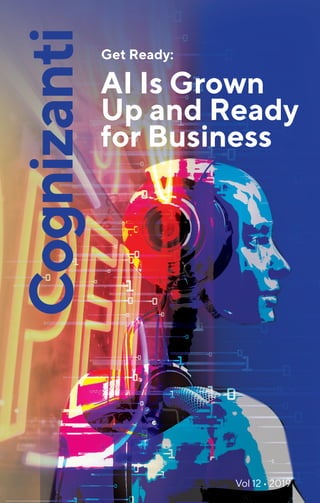Get Ready:
AI Is Grown
Up and Ready
for Business
Vol 12 • 2019
 