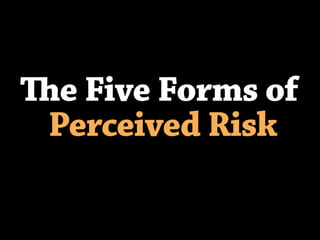 The five forms of perceived risk 