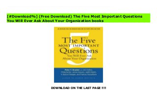 DOWNLOAD ON THE LAST PAGE !!!!
^PDF^ The Five Most Important Questions You Will Ever Ask About Your Organization Online With Peter Drucker's five essential questions and the help of five of today's thought leaders, this little book will challenge readers to take a close look at the very heart of their organizations and what drives them. A tool for self-assessment and transformation, answering these five questions will fundamentally change the way you work, helping you lead your organization to an exceptional level of performance. Peter Drucker's five questions are:What is our Mission? with Jim CollinsWho is our Customer? with Phil KotlerWhat does the Customer Value? with Jim KouzesWhat are our Results? with Judith RodinWhat is our Plan? with V. Kasturi RanganThese essential questions, grounded in Peter Drucker's theories of management, will take readers on a exploration of organizational and personal self-discovery, giving them a means to assess how to be--how to develop quality, character, mind-set, values and courage. The questions lead to action. By asking these questions, readers can focus on why they are doing what they are doing in their work, and how to do it better. Designed for today's busy professionals, this brief, clear and accessible book will challenge readers to ask these provocative questions and it will stimulate spirited discussions and action within any organization, inspiring positive change and new levels of excellence, helping all to envision the future of theirs' or any organization.
[#Download%] (Free Download) The Five Most Important Questions
You Will Ever Ask About Your Organization books
 