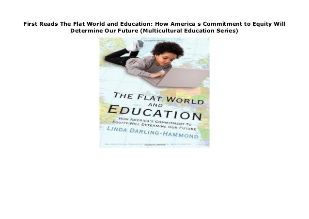 How Americas Commitment to Equity Will Determine Our Future The Flat World and Education