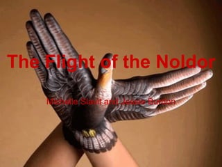 The Flight of the Noldor Michelle Slavit and Jessie Burdon 