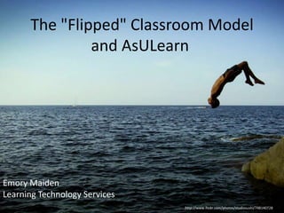 The "Flipped" Classroom Model
               and AsULearn




Emory Maiden
Learning Technology Services
                               http://www.flickr.com/photos/studiosushi/748140728
 