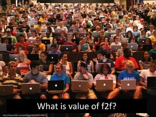 What is value of f2f?
http://www.flickr.com/photos/yilka/1829139871/
 