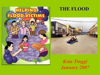 THE FLOOD Kota Tinggi January 2007 