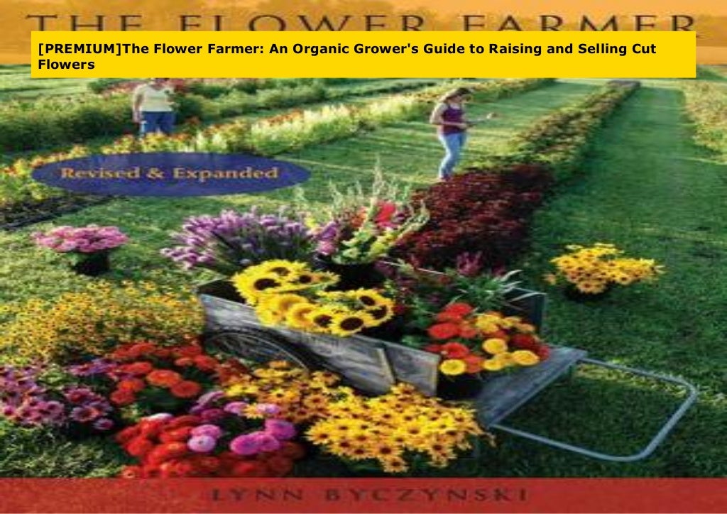 [PREMIUM]The Flower Farmer An Organic Grower's Guide to Raising and