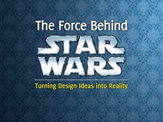 The Force Behind


Turning Design Ideas into Reality