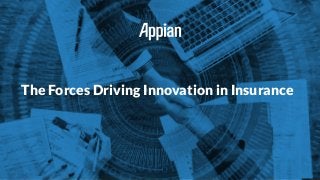 The Forces Driving Innovation in Insurance
 