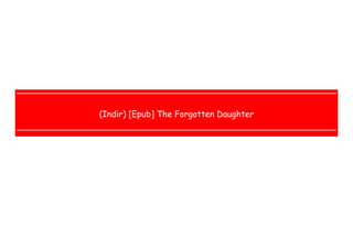  
 
 
 
(Indir) [Epub] The Forgotten Daughter
 