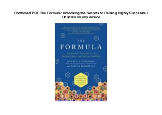 Download PDF The Formula: Unlocking the Secrets to Raising Highly Successful
Children on any device
 