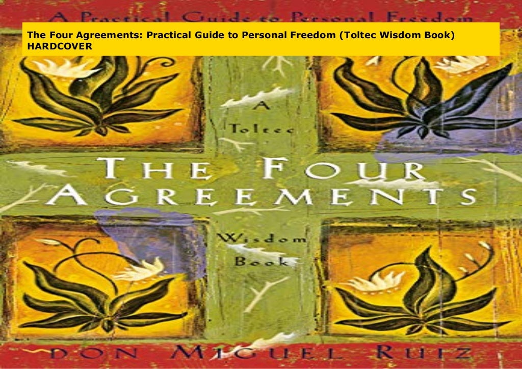 The Four Agreements Practical Guide to Personal Freedom (Toltec Wisdom